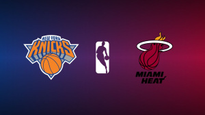 New York Knicks vs. Miami Heat