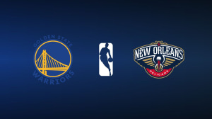 Golden State Warriors vs. New Orleans Pelicans